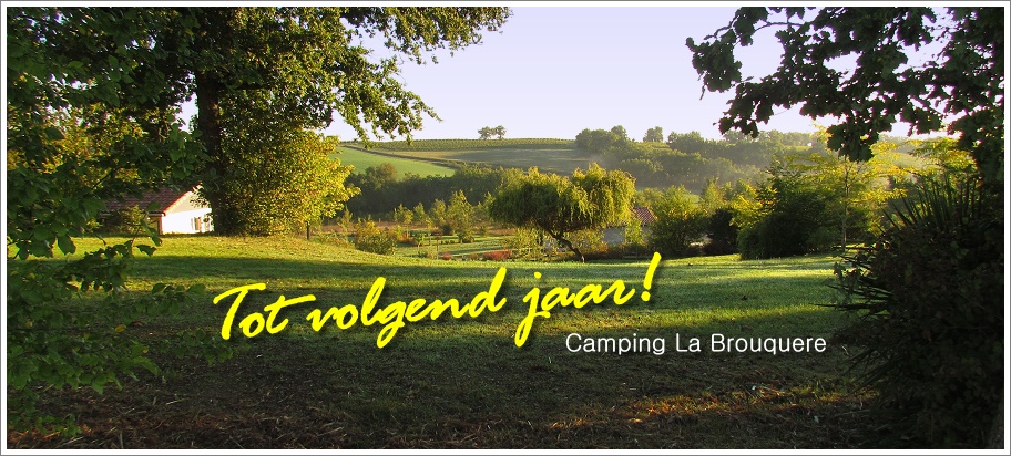 Tot volgend jaar op Camping La Brouquere...